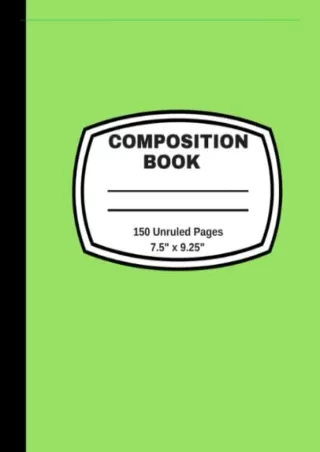 PDF/READ Composition Book 150 Unruled Pages 7.5 x 9.25: Blank Unlined Noteb