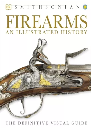 DOWNLOAD [PDF] Firearms: An Illustrated History kindle