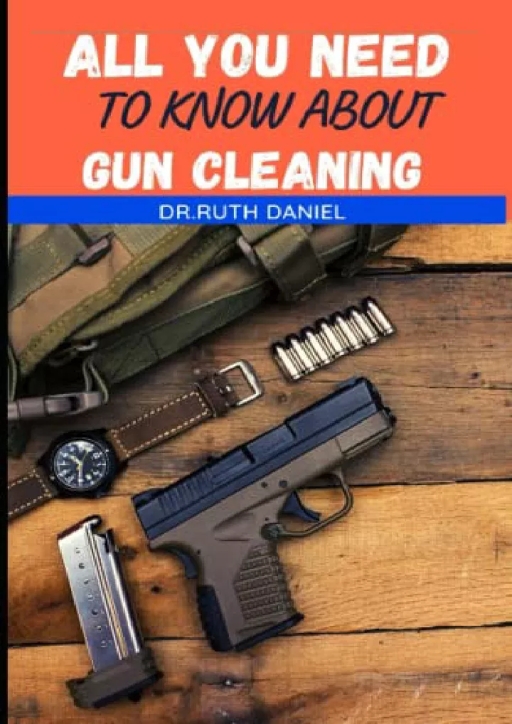 all you need to know about gun cleaning discover