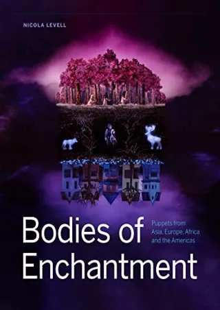 EPUB DOWNLOAD Bodies of Enchantment: Puppets from Asia, Europe, Africa and