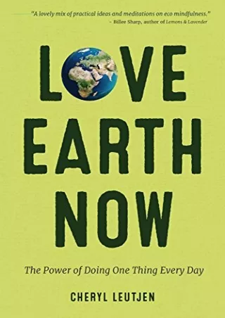 [PDF] READ Free Love Earth Now: The Power of Doing One Thing Every Day (Env