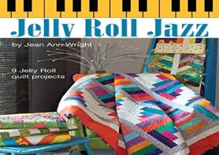 [EPUB] DOWNLOAD Jelly Roll Jazz: 9 Jelly Roll Quilt Projects (Landauer) Complete How-To, Illustrations, Patterns, Templa