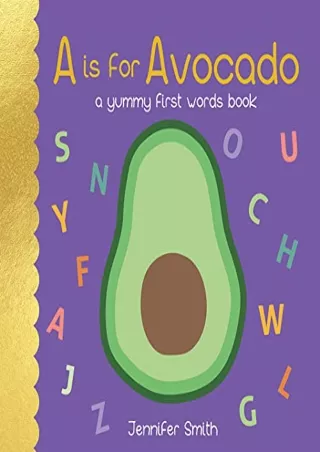 Read ebook [PDF] A is for Avocado: A Yummy First Words Book