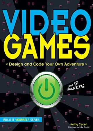 $PDF$/READ/DOWNLOAD Video Games: Design and Code Your Own Adventure