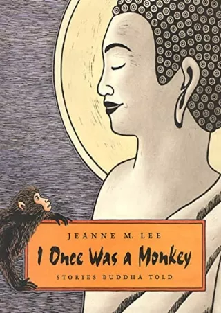 [PDF READ ONLINE] I Once Was a Monkey: Stories Buddha Told