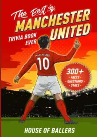 [PDF READ ONLINE] The Best Manchester United Trivia Book Ever: 300  Interesting Trivia Questions