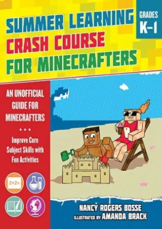 [PDF] DOWNLOAD Summer Learning Crash Course for Minecrafters: Grades K–1: Improve Core