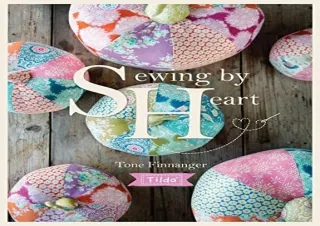 (PDF)FULL DOWNLOAD Tilda Sewing By Heart: For the love of fabrics
