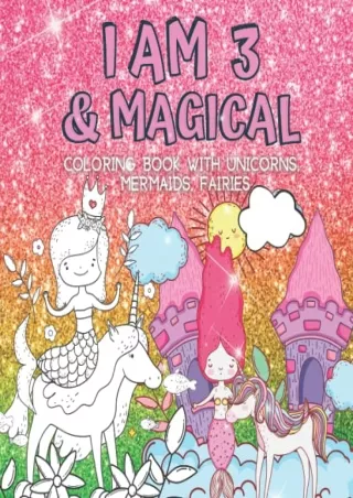 PDF_ 3 Year Old Girl Gifts : I Am 3 & Magical | Coloring Book with Unicorns,