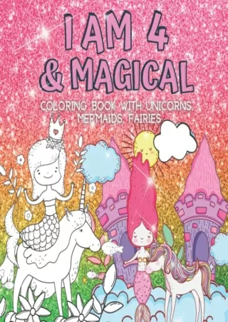 [PDF READ ONLINE] 4 Year Old Girl Birthday Gifts : I Am 4 & Magical | Coloring Book With
