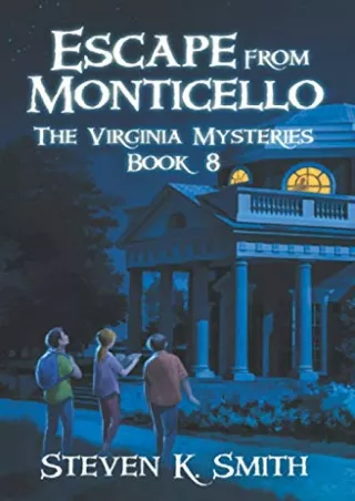 [PDF READ ONLINE] Escape from Monticello (The Virginia Mysteries)