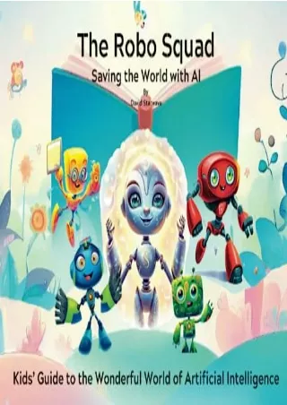 PDF_ The Robo Squad Saving the World with AI: Kids’ Guide to the Wonderful World of