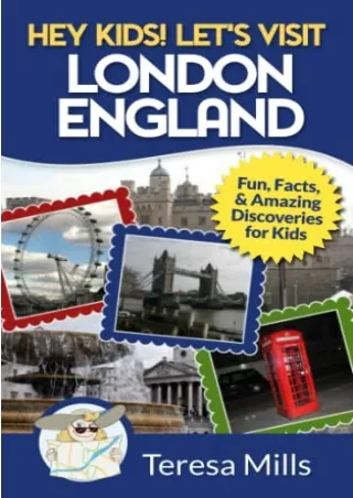 [PDF] DOWNLOAD Hey Kids! Let's Visit London England: Fun, Facts and Amazing Discoveries for