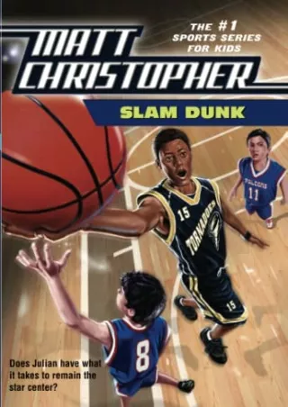 [READ DOWNLOAD] Slam Dunk (Matt Christopher Sports Classics)