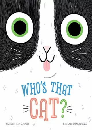 [READ DOWNLOAD] Who's that Cat?-Giggle Together as you Follow Along with this Quirky Cat and