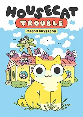 [PDF READ ONLINE] Housecat Trouble: (A Graphic Novel)