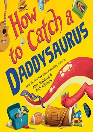 [PDF READ ONLINE] How to Catch a Daddysaurus