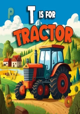 PDF_ T is for Tractor: Discovering the ABCs of Tractor Parts With Engaging Rhymes