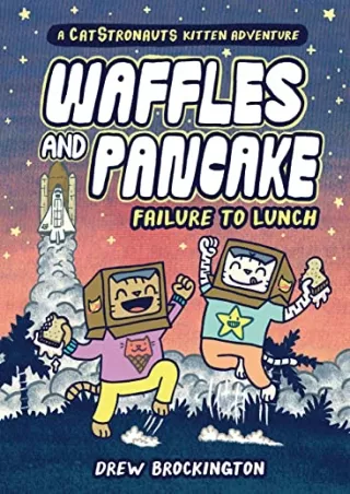 [PDF] DOWNLOAD Waffles and Pancake: Failure to Lunch (A Graphic Novel) (Waffles and Pancake, 3)
