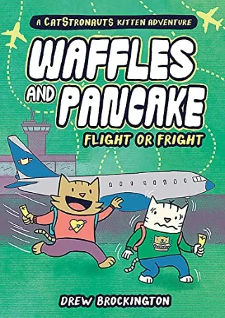 READ [PDF] Waffles and Pancake: Flight or Fright: Flight or Fright (Waffles and Pancake, 2)