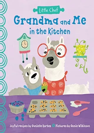 get [PDF] Download Grandma and Me in the Kitchen: A Fun Cookbook For Kids With Easy Recipes To