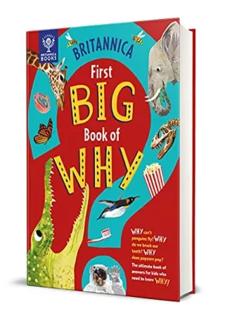 PDF_ Britannica's First Big Book of Why: Why can't penguins fly? Why do we brush