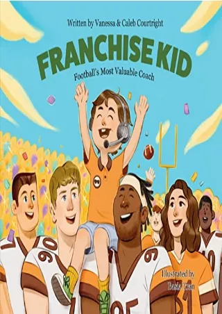 [PDF READ ONLINE] Franchise Kid: Football's Most Valuable Coach