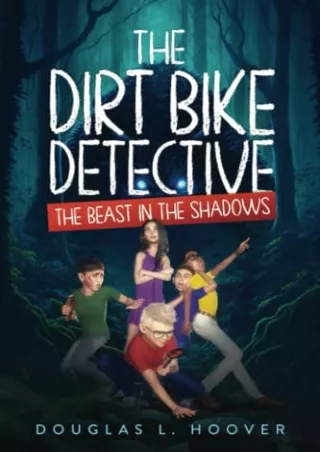 [PDF] DOWNLOAD The Dirt Bike Detective #2: The Beast in the Shadows