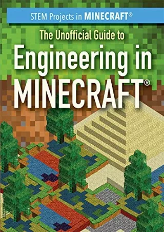 [PDF] DOWNLOAD The Unofficial Guide to Engineering in Minecraft (STEM Projects in Minecraft)