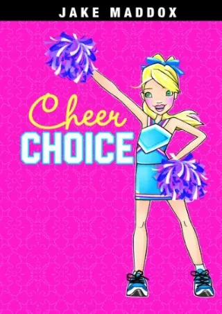 [READ DOWNLOAD] Cheer Choice (Jake Maddox Girl Sports Stories)