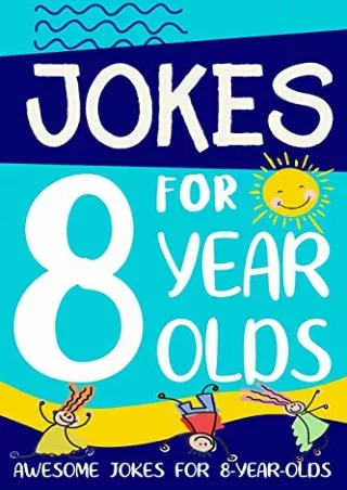 [READ DOWNLOAD] Jokes for 8 Year Olds: Awesome Jokes for 8 Year Olds : Birthday - Christmas