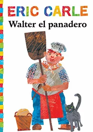 get [PDF] Download Walter el panadero (Walter the Baker) (The World of Eric Carle) (Spanish