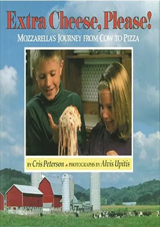 get [PDF] Download Extra Cheese, Please!: Mozzarella's Journey from Cow to Pizza