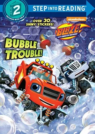 Download Book [PDF] Bubble Trouble! (Blaze and the Monster Machines) (Step into Reading)