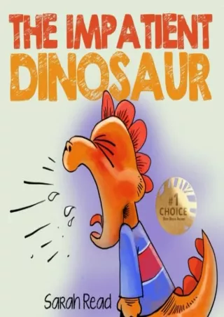 Read ebook [PDF] The Impatient Dinosaur: (Children's Books About Emotions & Feelings, Kids Ages