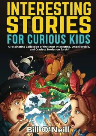 $PDF$/READ/DOWNLOAD Interesting Stories for Curious Kids: A Fascinating Collection of the Most