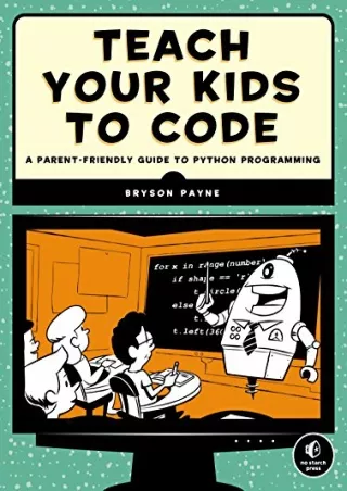 [PDF READ ONLINE] Teach Your Kids to Code: A Parent-Friendly Guide to Python Programming