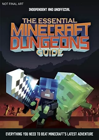 [PDF] DOWNLOAD The Essential Minecraft Dungeons Guide (Independent & Unofficial): The