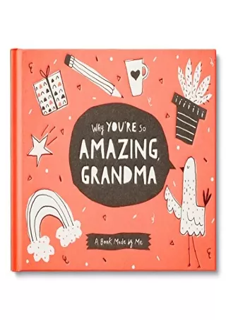 Download Book [PDF] Why You’re So Amazing, Grandma: A Fun Fill-In Book for Kids to Complete for