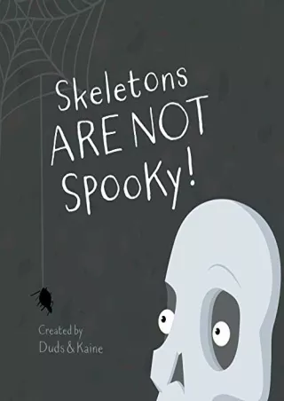 [PDF READ ONLINE] Skeletons ARE NOT Spooky!