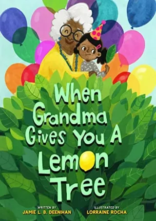 [PDF] DOWNLOAD When Grandma Gives You a Lemon Tree
