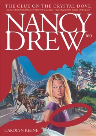 [PDF READ ONLINE] The Clue on the Crystal Dove (Nancy Drew Mysteries Book 160)