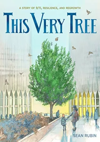 PDF_ This Very Tree: A Story of 9/11, Resilience, and Regrowth