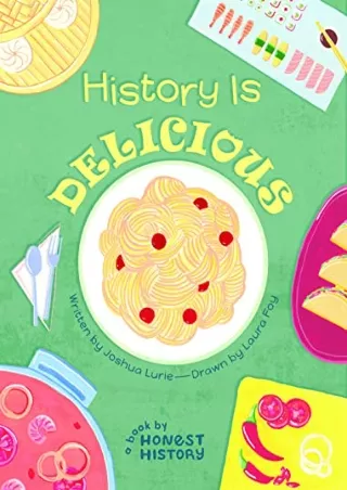 [PDF READ ONLINE] History Is Delicious