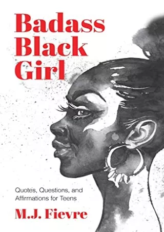 get [PDF] Download Badass Black Girl: Quotes, Questions, and Affirmations for Teens (Gift for