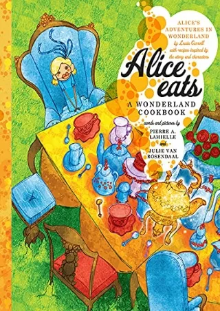 get [PDF] Download Alice Eats: A Wonderland Cookbook