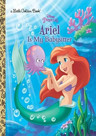 Read ebook [PDF] Ariel Is My Babysitter (Disney Princess) (Little Golden Book)