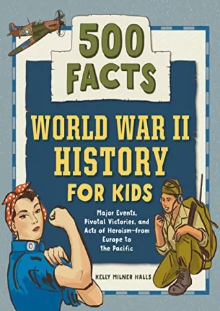 $PDF$/READ/DOWNLOAD World War II History for Kids: 500 Facts (History Facts for Kids)