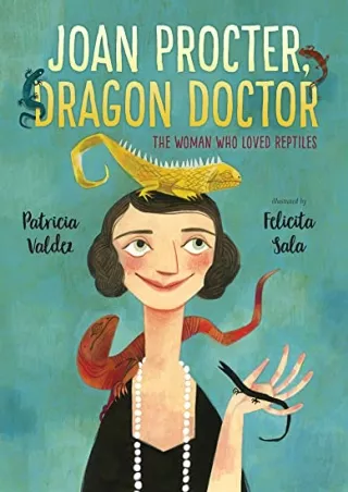 Read ebook [PDF] Joan Procter, Dragon Doctor: The Woman Who Loved Reptiles