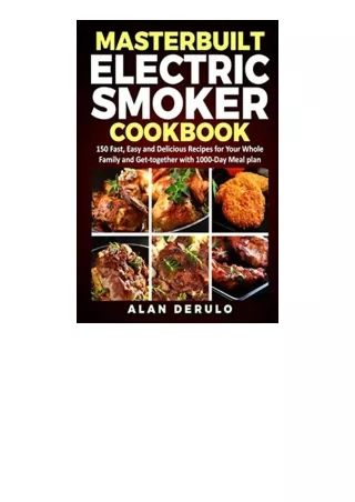 PDF read online Masterbuilt Electric Smoker Cookbook 150 Fast Easy and Delicious Recipes for Your Whole Family and Getto